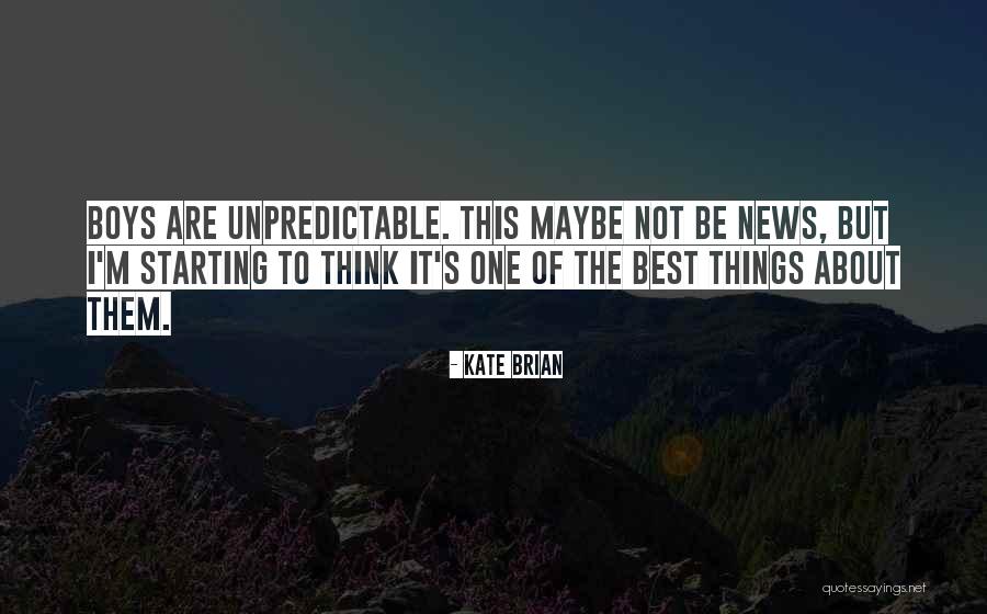 Unpredictable Things Quotes By Kate Brian Unpredictable Things Quotes By Kate Brian