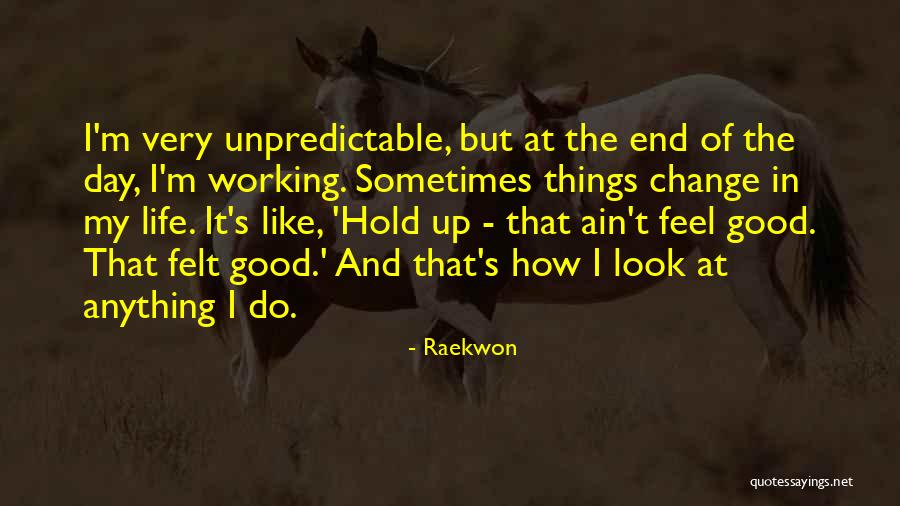 Unpredictable Things Quotes By Raekwon Unpredictable Things Quotes By Raekwon