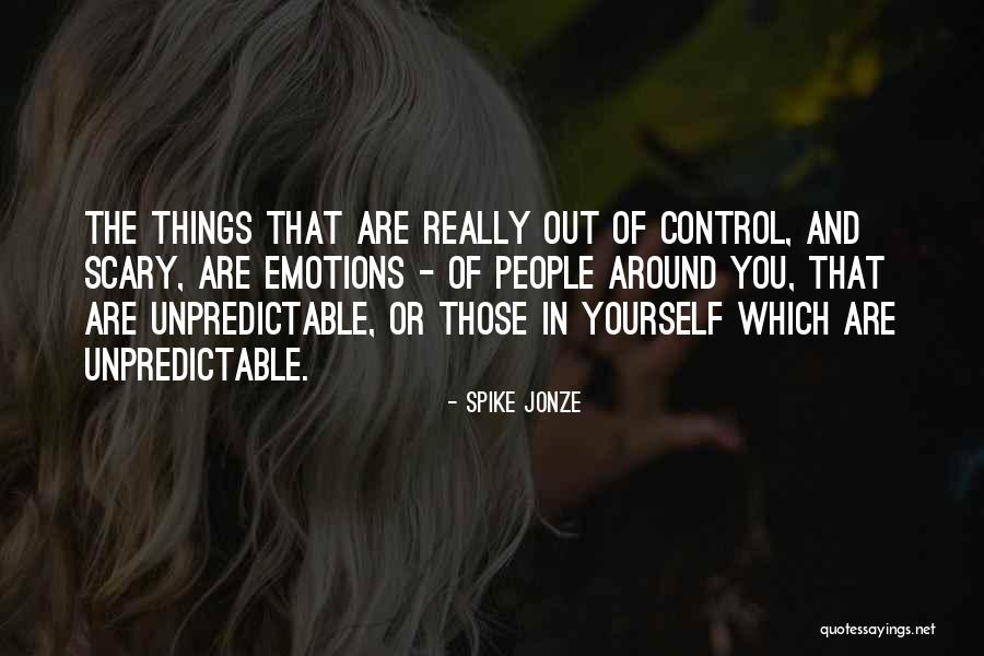 Unpredictable Things Quotes By Spike Jonze Unpredictable Things Quotes By Spike Jonze