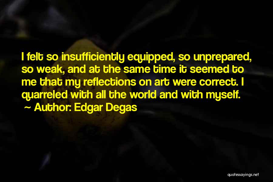 Unprepared Quotes By Edgar Degas