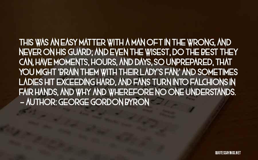 Unprepared Quotes By George Gordon Byron