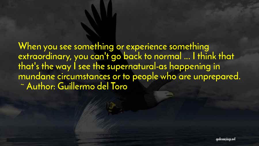 Unprepared Quotes By Guillermo Del Toro