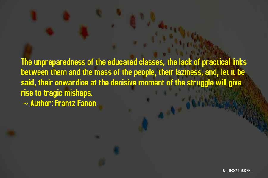 Unpreparedness Quotes By Frantz Fanon