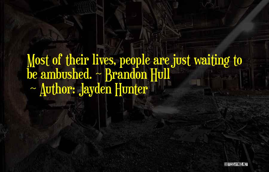 Unpreparedness Quotes By Jayden Hunter