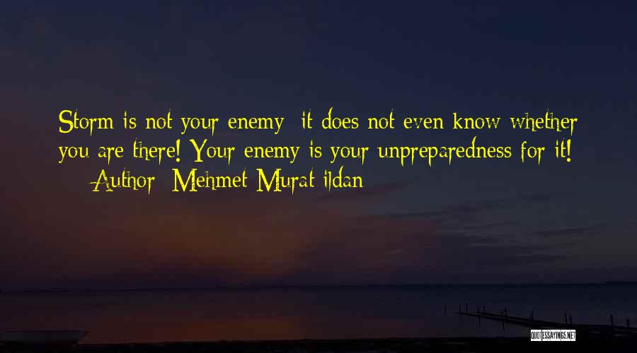 Unpreparedness Quotes By Mehmet Murat Ildan