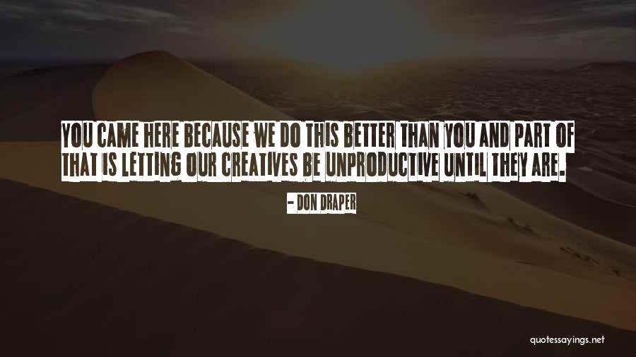 Unproductive Me Quotes By Don Draper Unproductive Me Quotes By Don Draper