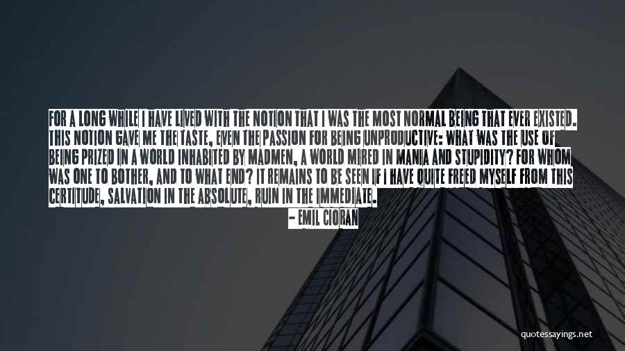 Unproductive Me Quotes By Emil Cioran Unproductive Me Quotes By Emil Cioran