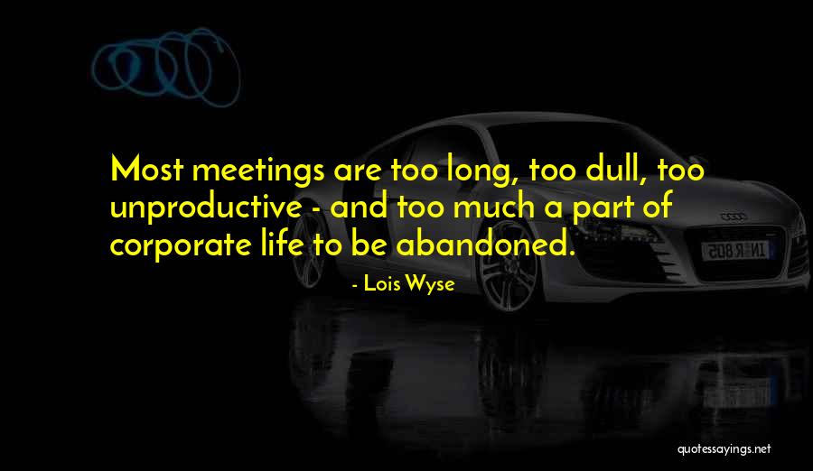 Unproductive Me Quotes By Lois Wyse Unproductive Me Quotes By Lois Wyse