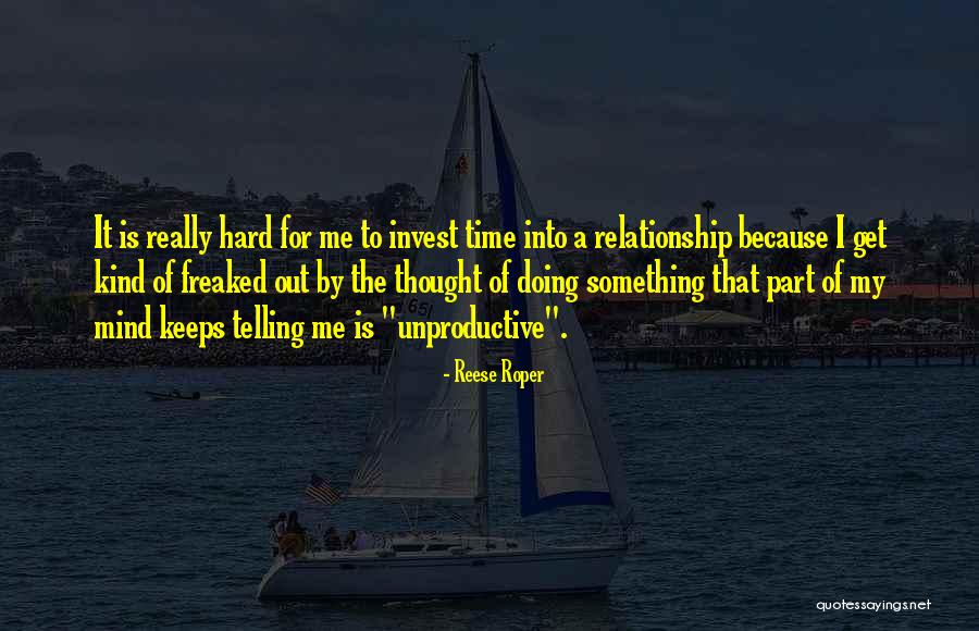 Unproductive Me Quotes By Reese Roper Unproductive Me Quotes By Reese Roper