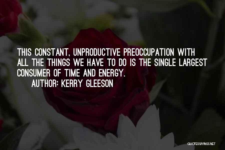 Unproductive Time Quotes By Kerry Gleeson