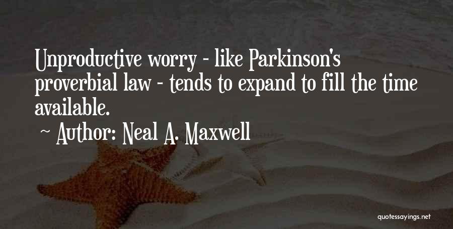 Unproductive Time Quotes By Neal A. Maxwell