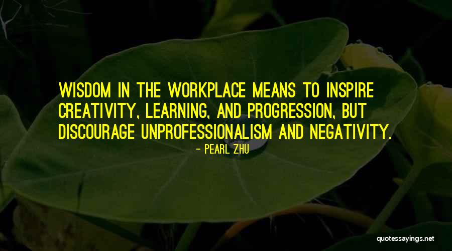 Unprofessionalism In The Workplace Quotes By Pearl Zhu Unprofessionalism In The Workplace Quotes By Pearl Zhu