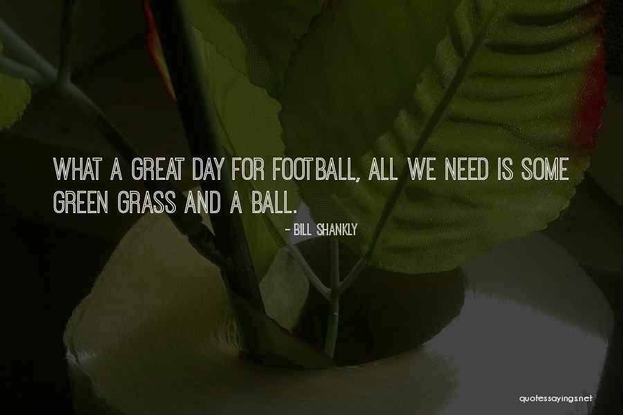 Unpruned Blackberries Quotes By Bill Shankly