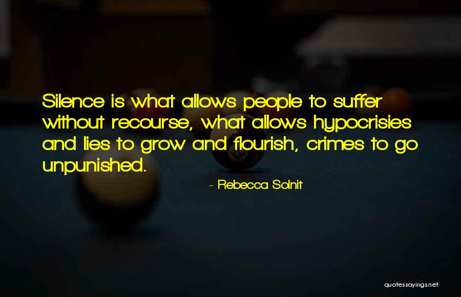 Unpunished Crimes Quotes By Rebecca Solnit Unpunished Crimes Quotes By Rebecca Solnit