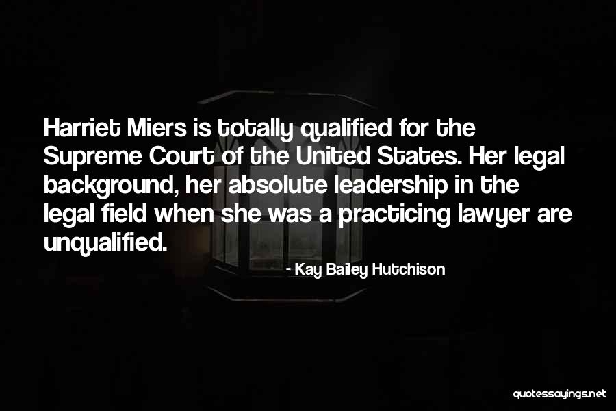 Unqualified Leadership Quotes By Kay Bailey Hutchison Unqualified Leadership Quotes By Kay Bailey Hutchison