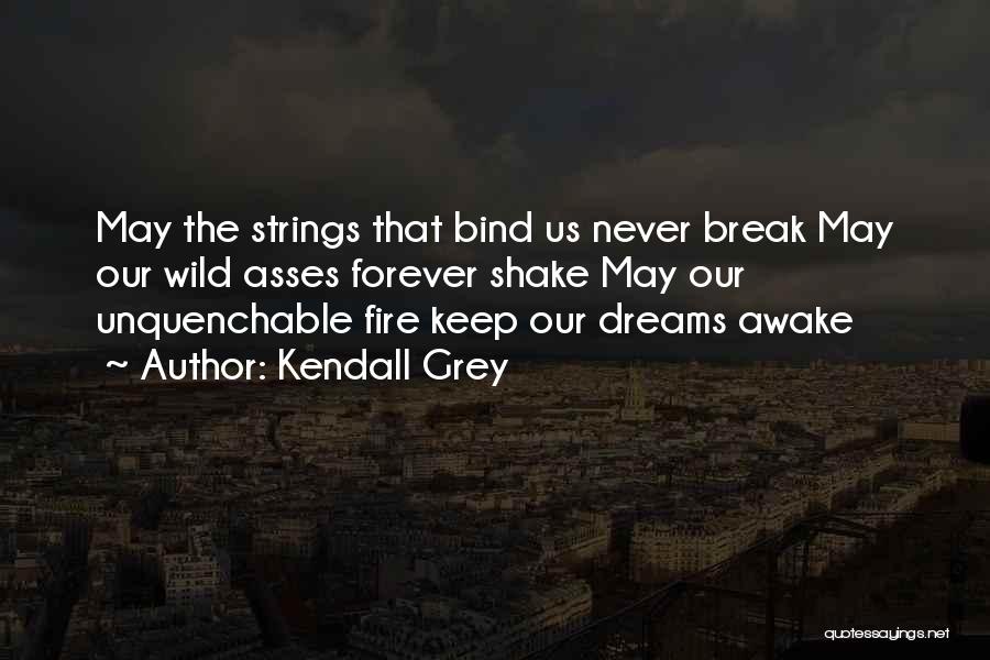 Unquenchable Quotes By Kendall Grey