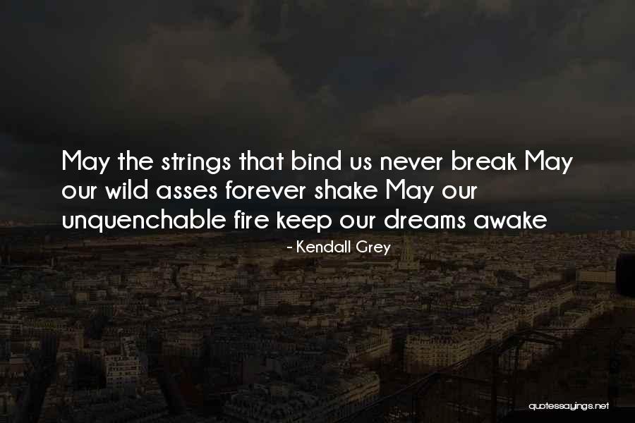 Unquenchable Quotes By Kendall Grey