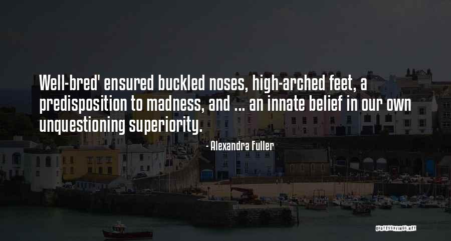 Unquestioning Belief Quotes By Alexandra Fuller Unquestioning Belief Quotes By Alexandra Fuller