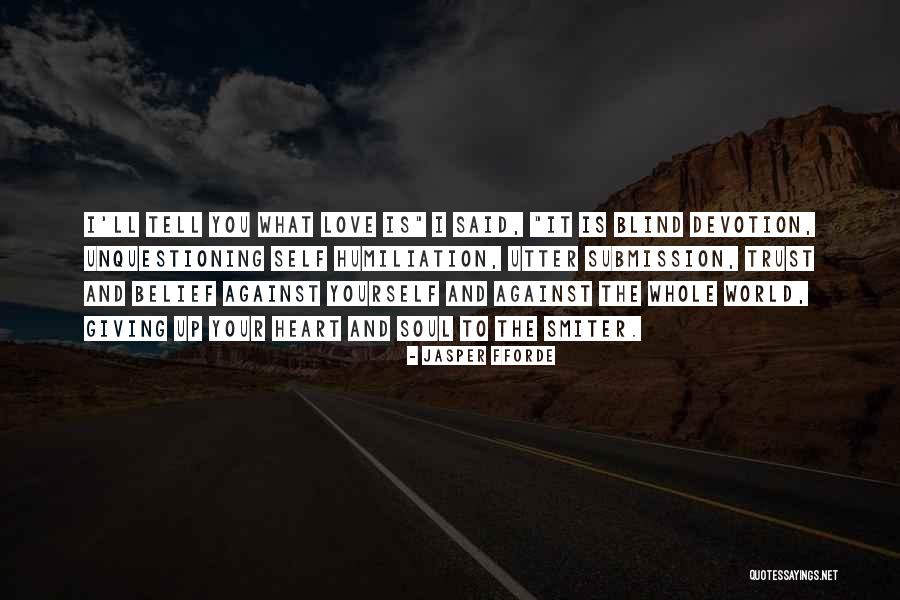 Unquestioning Love Quotes By Jasper Fforde Unquestioning Love Quotes By Jasper Fforde