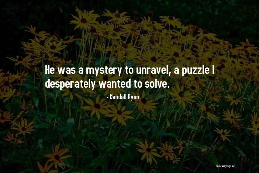 Unravel Me Kendall Ryan Quotes By Kendall Ryan Unravel Me Kendall Ryan Quotes By Kendall Ryan
