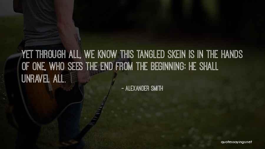 Unravel Quotes By Alexander Smith Unravel Quotes By Alexander Smith
