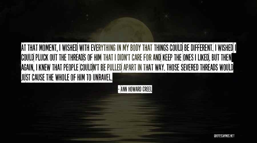 Unravel Quotes By Ann Howard Creel Unravel Quotes By Ann Howard Creel