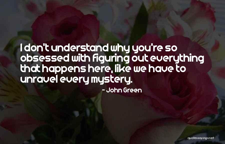 Unravel Quotes By John Green Unravel Quotes By John Green