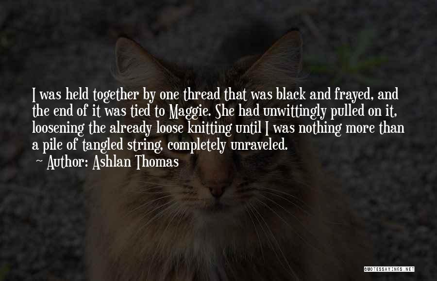 Unraveled Quotes By Ashlan Thomas