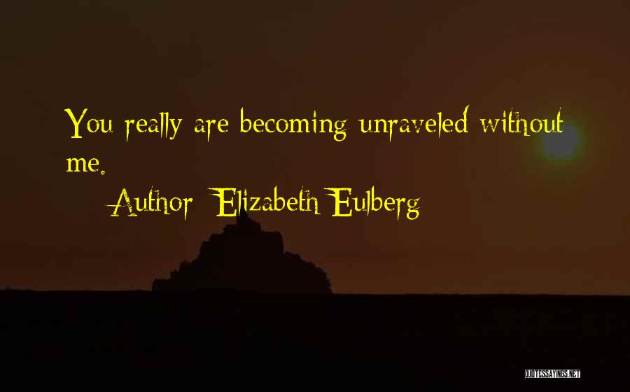 Unraveled Quotes By Elizabeth Eulberg