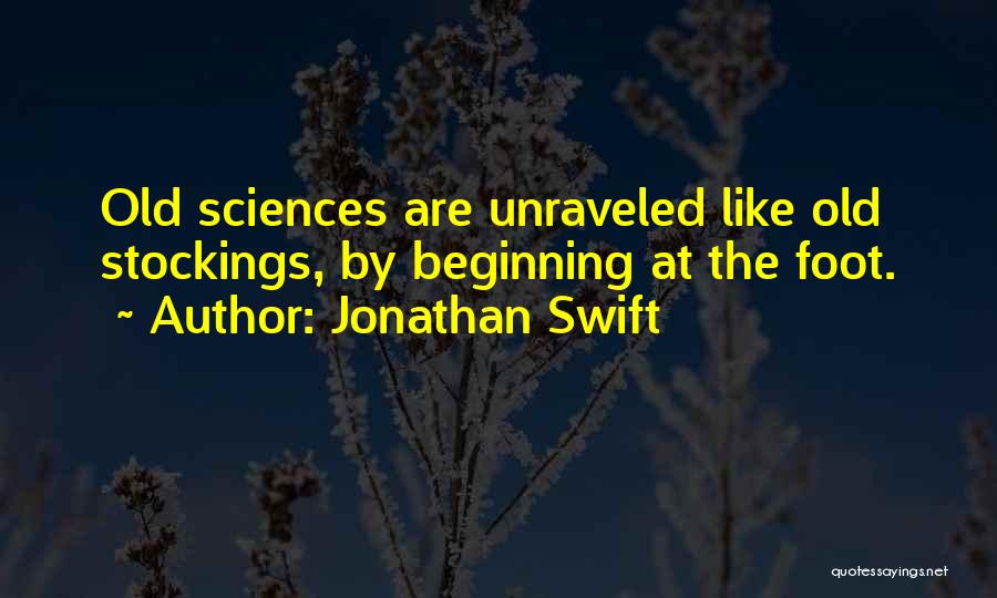 Unraveled Quotes By Jonathan Swift