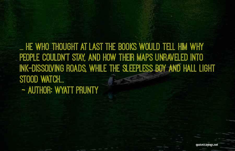 Unraveled Quotes By Wyatt Prunty