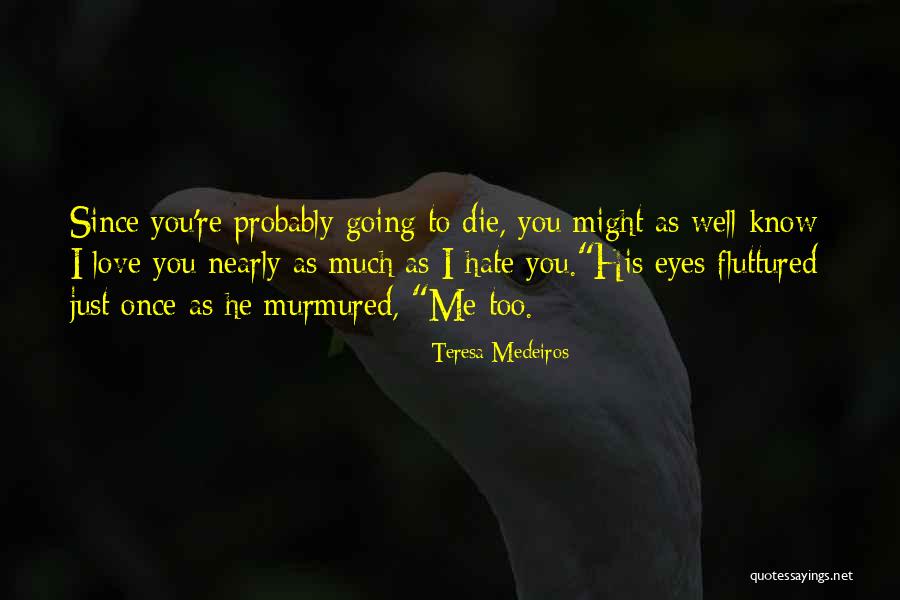 Unravels In A Sentence Quotes By Teresa Medeiros Unravels In A Sentence Quotes By Teresa Medeiros
