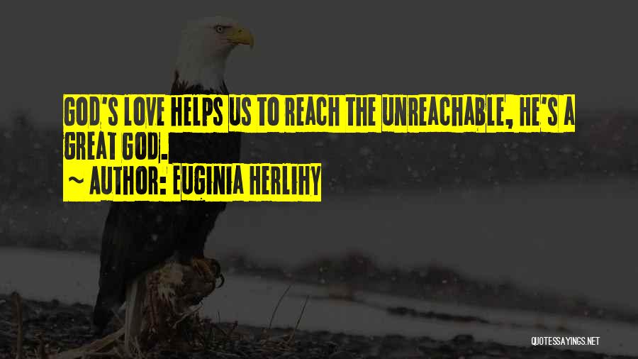 Unreachable Quotes By Euginia Herlihy