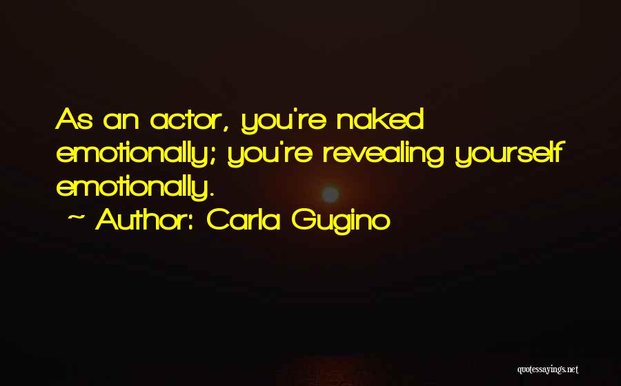 Unreached Love Quotes By Carla Gugino