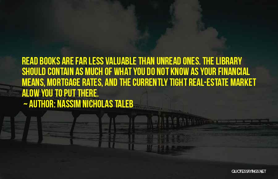 Unread Book Quotes By Nassim Nicholas Taleb