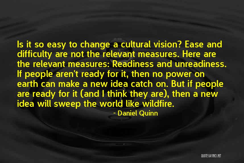 Unreadiness Quotes By Daniel Quinn Unreadiness Quotes By Daniel Quinn
