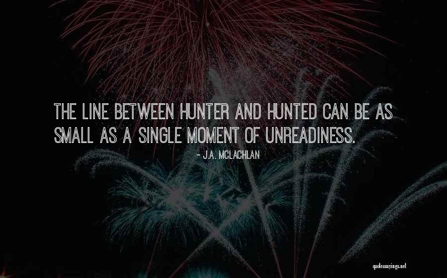 Unreadiness Quotes By J.A. McLachlan Unreadiness Quotes By J.A. McLachlan