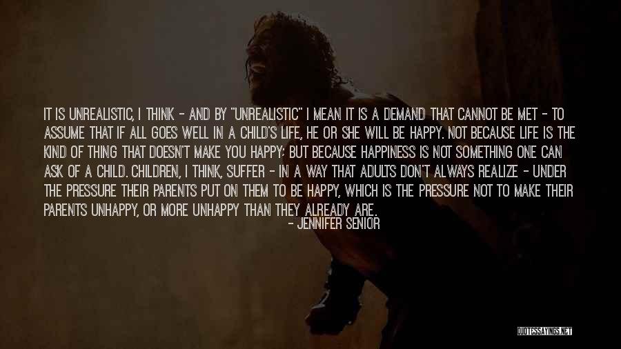Unrealistic Happiness Quotes By Jennifer Senior Unrealistic Happiness Quotes By Jennifer Senior