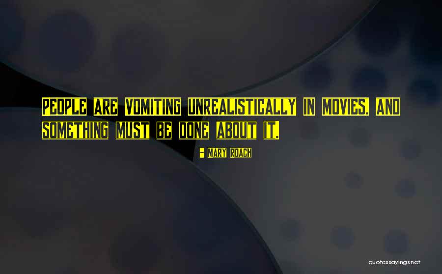 Unrealistically Quotes By Mary Roach Unrealistically Quotes By Mary Roach