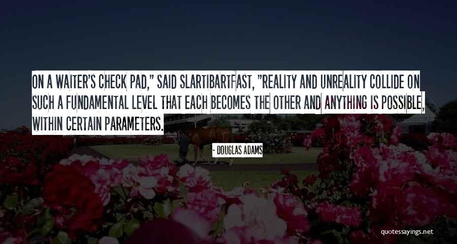 Unreality Quotes By Douglas Adams Unreality Quotes By Douglas Adams