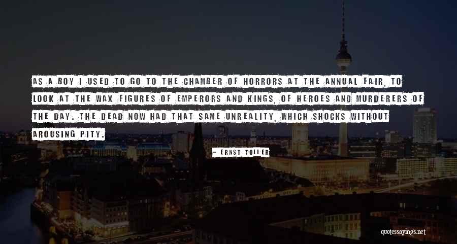 Unreality Quotes By Ernst Toller Unreality Quotes By Ernst Toller