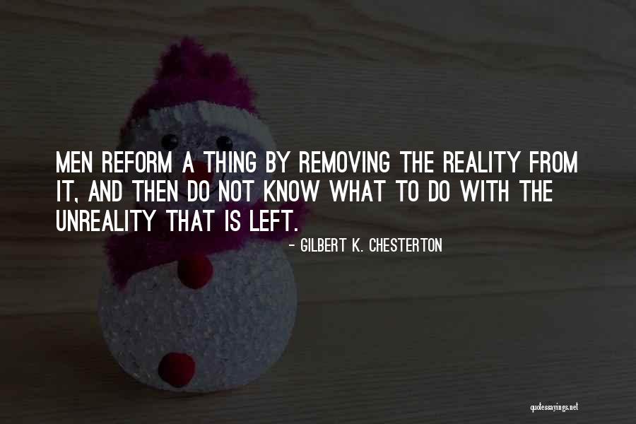 Unreality Quotes By Gilbert K. Chesterton Unreality Quotes By Gilbert K. Chesterton