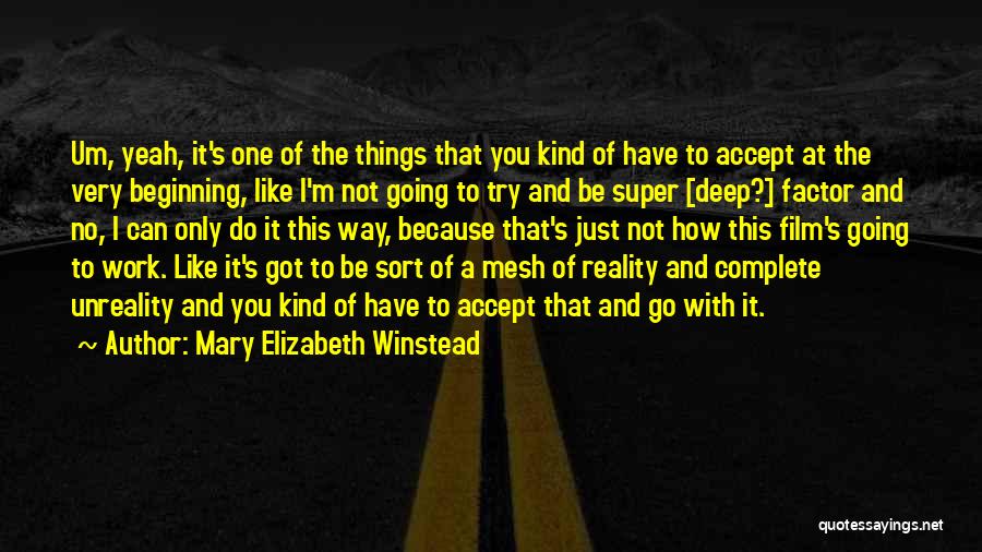 Unreality Quotes By Mary Elizabeth Winstead