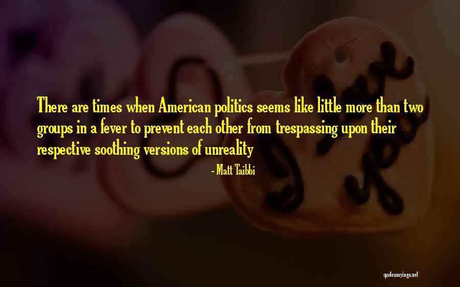Unreality Quotes By Matt Taibbi Unreality Quotes By Matt Taibbi
