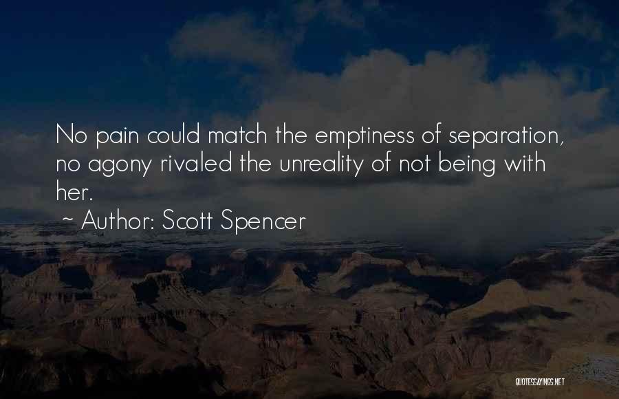 Unreality Quotes By Scott Spencer