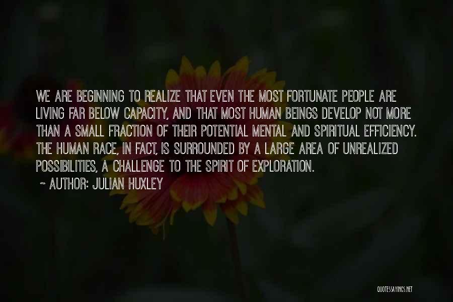 Unrealized Potential Quotes By Julian Huxley