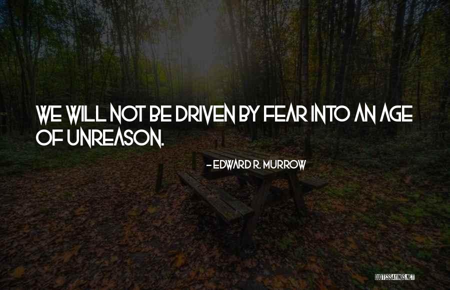Unreason Quotes By Edward R. Murrow Unreason Quotes By Edward R. Murrow