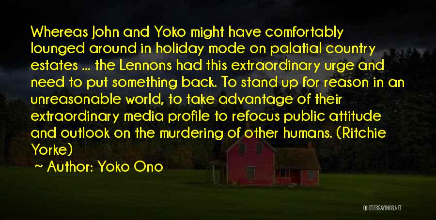 Unreasonable Attitude Quotes By Yoko Ono