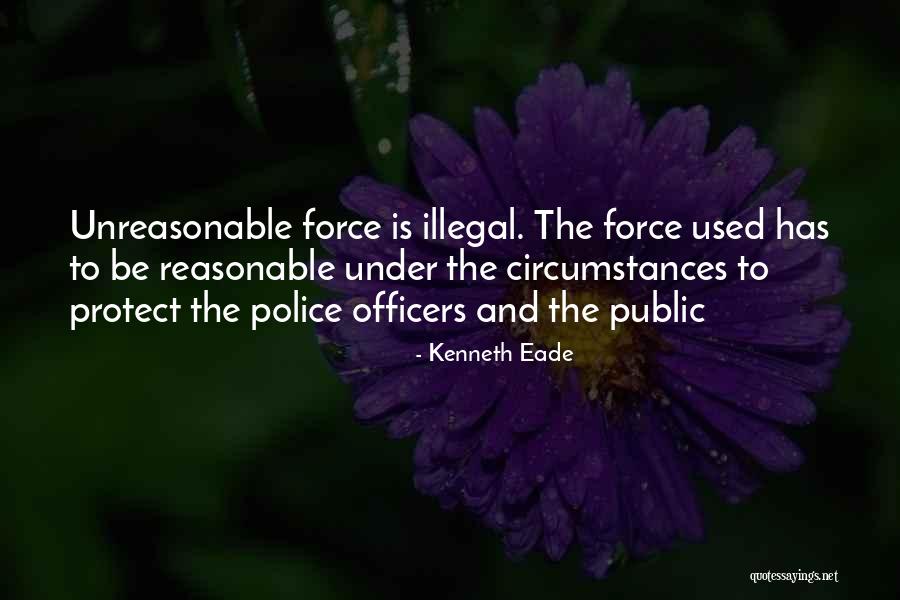 Unreasonable Force Quotes By Kenneth Eade Unreasonable Force Quotes By Kenneth Eade