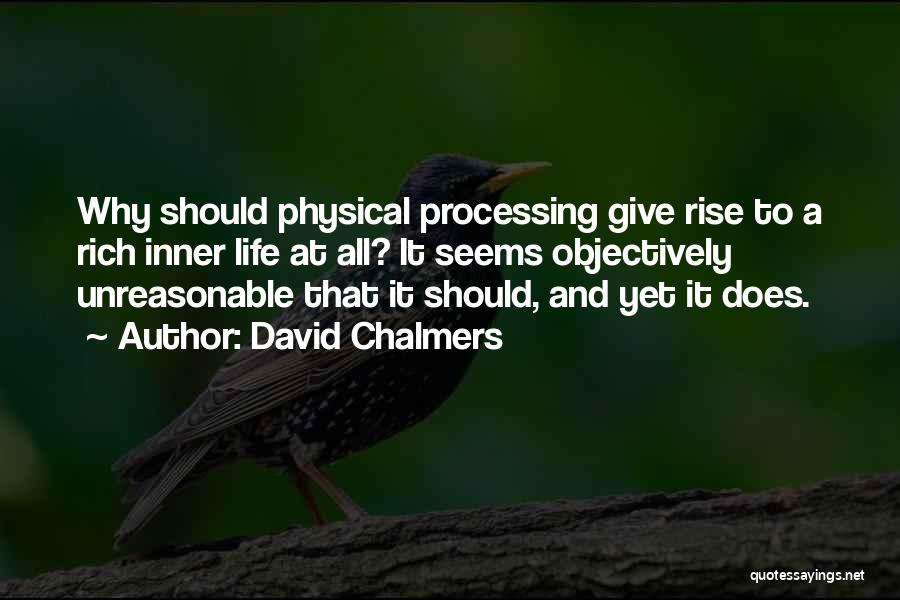 Unreasonable Life Quotes By David Chalmers